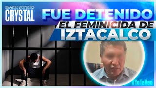 Detienen a presunto feminicida de Iztacalco | Noticias con Crystal Mendivil