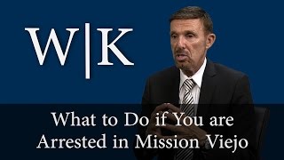What to Do if You are Arrested in Mission Viejo