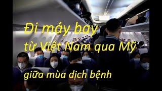 Đi máy bay từ Việt Nam qua Mỹ mùa dịch bệnh   **NEW**