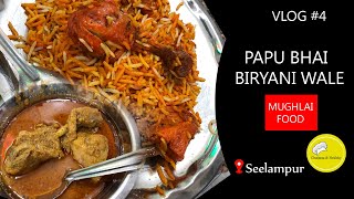 #VLOG4 | PAPU BHAI BIRYANI WALE | famous seelampur wale