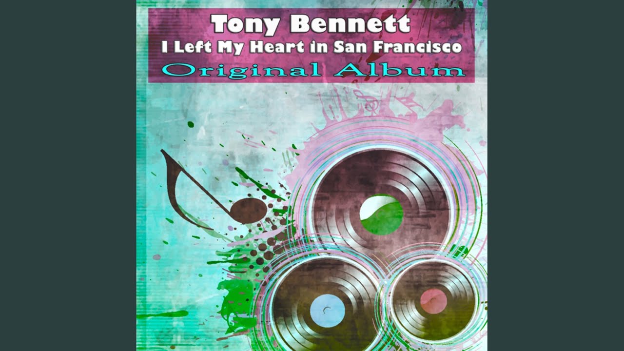 I Left My Heart In San Francisco Youtube Music