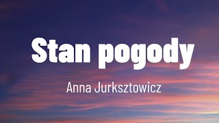 Stan pogody  -  Anna Jurksztowicz (  tekst )