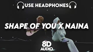 Ed Sheeran \u0026 Diljit Dosanjh - Shape of You x Naina : 8D AUDIO🎧(Live)