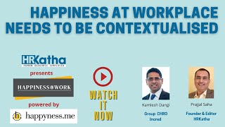 Happiness at workplace needs to be contextualised: Kamlesh Dangi, CHRO, Incred