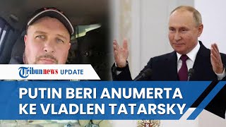 Putin Beri Penghargaan ANUMERTA untuk Vladlen Tatarsky karena Keberaniannya Jadi Jurnalis Perang