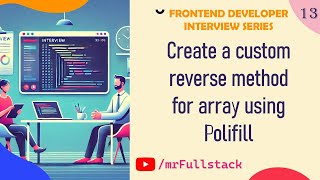 #13 JavaScript Tutorial: Create a Custom Reverse Method for Arrays (Polyfill Explained)