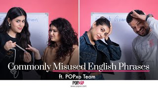 Commonly Misused English Phrases ft. POPxo Team - POPxo Game On! | PopxoDaily