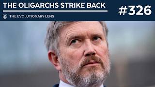 The Oligarchs Strike Back: The 326th Evolutionary Lens with Bret Weinstein and Heather Heying