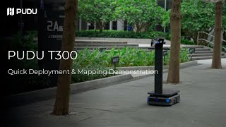 PUDU T300: Quick Deployment and Mapping Demo | Pudu Robotics