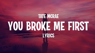 Tate McRae - you broke me first (Lyrics)
