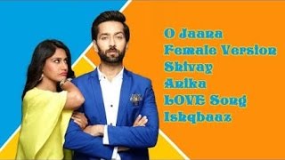 O jaana full song IshqBaaz title song full version From