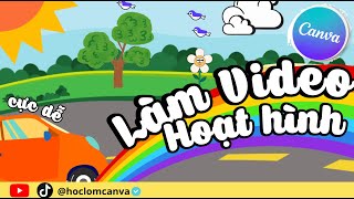 Tự Làm Video Hoạt Hình Cực Dễ Bằng Canva | Hoclomcanva | Animation Canva