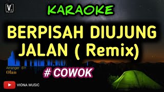 BERPISAH DI UJUNG JALAN - Karaoke Remix Nada Pria ( SULTAN )