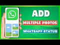 How To Add Multiple Photos in WhatsApp Status | Add More Than One Picture in WhatsApp Status