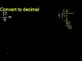 convert 17 9 to decimal . how to convert fractions to decimals