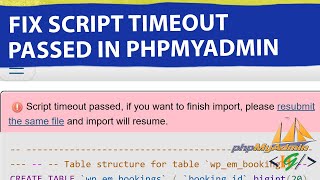 How to Fix Script timeout passed, if you want to finish import, please resubmit same file PhpMyAdmin