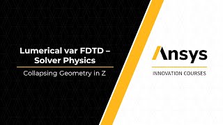 Solver Physics Solver Physics Using Ansys Lumerical varFDTD – Collapsing Geometry in Z — L1, P2