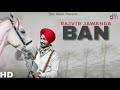 BAN RAJVIR JAWANDA SONG | LATEST PUNJABI SONG 2018 | T-SERIES (Apna Punjab)