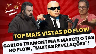 Carlos Tramontina e Marcelo Tas no Flow, "MUITAS REVELAÇÕES"!