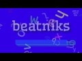 BEATNIKS - How to pronounce it?