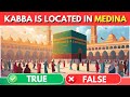 True or False Islam Edition Challenge ✅ 🟥 | Quiz The Islam