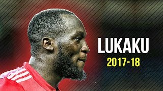 Romelu Lukaku - New Beginning - Amazing Goals & Skills | 2017/18 HD