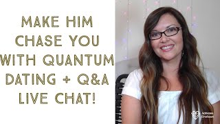 Make Him Chase You with Quantum Dating | Adrienne Everheart