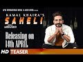 SAHELI - TEASER | KAMAL KHAIRA | Full Song Releasing On 14th April