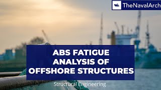 ABS Fatigue Analysis of Offshore Structures - www.thenavalarch.com