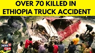 Ethiopia Road Accident New- Truck Crash Kills 71: Tragedy | Overload \u0026 Poor Roads Blamed | N18G