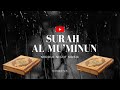 Surah Al-Muminun | سورة المؤمنون |