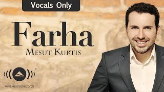 Mesut Kurtis - Farha | مسعود كرتس - فرحة | (Vocals Only - بدون موسيقى)