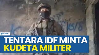 VIRAL VIDEO TENTARA IDF MINTA KUDETA MILITER, PERANG SAUDARA ISRAEL BISA SAJA TERJADI