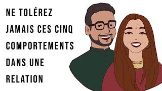 Cinq comportements que vous ne devriez jamais tolérer dans une relation