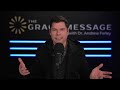 the grace message with dr. andrew farley