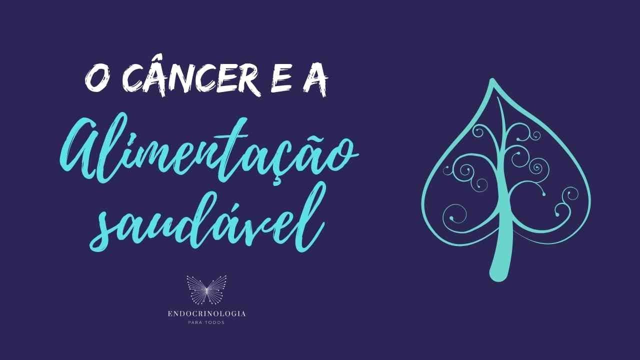 Alimentação Para A Prevenção Do Câncer! E Também Para Quem Já Teve ...