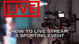 How To Live Stream a Sporting Event