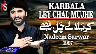 Nadeem Sarwar - Karbala Ley Chal Mujhe 1997