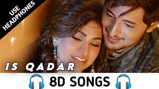 Is Qadar (8D Song) Tulsi Kumar, Darshan Raval | Sachet-Parampara | 8D Audio | Is kadar 3d song