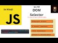 Learn DOM Element Selector in JavaScript in less than 10 Minutes! #42