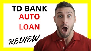 🔥 TD Bank Auto Loan Review: Pros and Cons