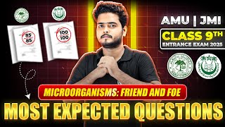 MICROORGANISMS: FRIEND AND FOE - Most Expected Questions - AMU/JMI 9th Entrance Exam 2025