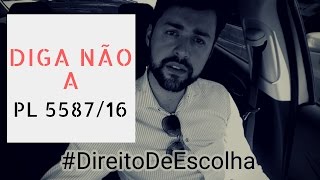 PL 5587/16 - #DireitoDeEscolha