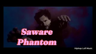 Saware Full song in HD | Phantom| Saif Ali Khan & Katrina| Arijit Singh | Pritam | Hiphop Lofi Music