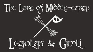 Lore of Middle-earth: Legolas & Gimli