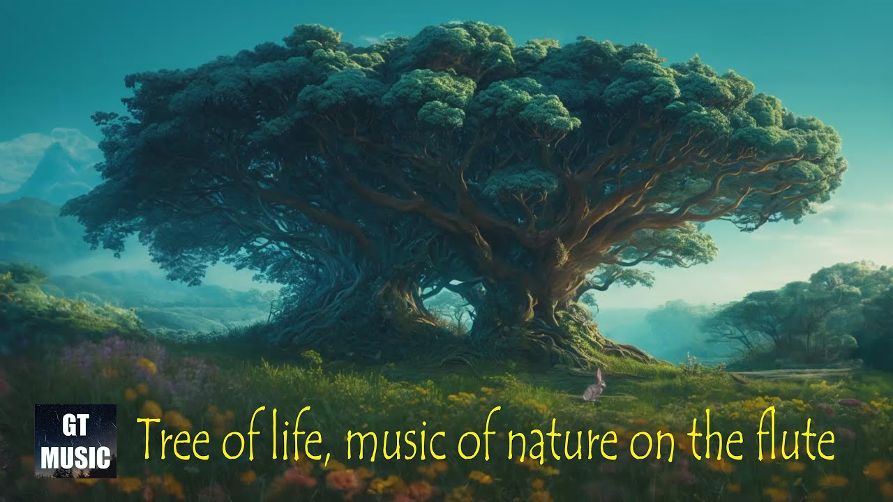 Tree Of Life Music Of Nature On The Flute Relaxation Music Youtube