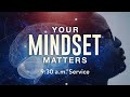 CC Online - Your MINDSET Matters - 9:30am Service #christchurchusa