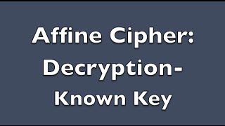 Affine Cipher Decryption - Known Key