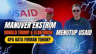 Manuver Ekstrim Donald Trump \u0026 Elon Musk Menutup USAID, Apa Kata Firman Tuhan? - Suara Gembala