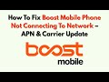 How To Fix Boost Mobile Phone Not Connecting To Network – APN & Carrier Update